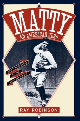 Matty: An American Hero: Christy Mathewson of t... 0195092635 Book Cover