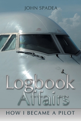 Logbook Affairs: How I Became a Pilot 1480885428 Book Cover