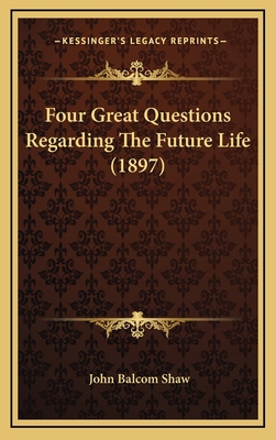 Four Great Questions Regarding The Future Life ... 1168848539 Book Cover