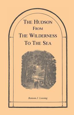 The Hudson from the Wilderness to the Sea 1556136455 Book Cover