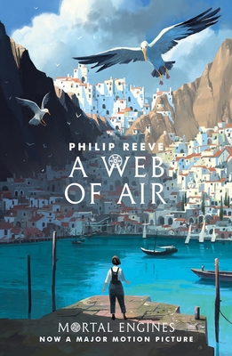 A Web of Air (Mortal Engines Prequel) 140718928X Book Cover
