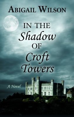 In the Shadow of Croft Towers [Large Print] 1432861727 Book Cover