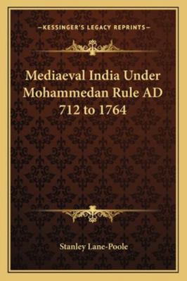 Mediaeval India Under Mohammedan Rule AD 712 to... 1162731206 Book Cover