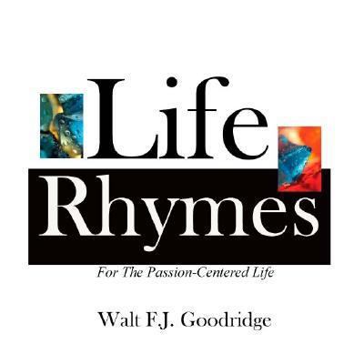 Life Rhymes: Motivation for the Passion-Centere... 0974531316 Book Cover