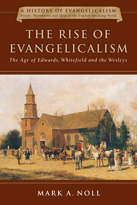 The Rise of Evangelicalism: The Age of Edwards,... 0830838910 Book Cover