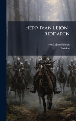 Herr Ivan Lejon-riddaren [Swedish] 1024654397 Book Cover
