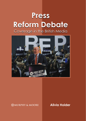 Press Reform Debate: Coverage in the British Media 163987447X Book Cover