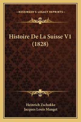 Histoire De La Suisse V1 (1828) [French] 1167632559 Book Cover