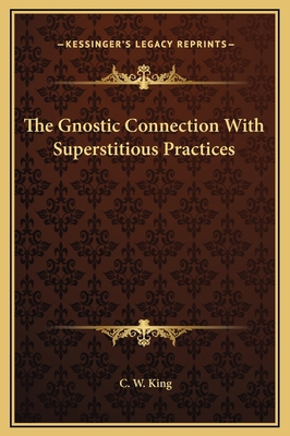 The Gnostic Connection With Superstitious Pract... 1169172393 Book Cover