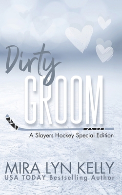 Dirty Groom: A Slayers Hockey Special Edition B0D1QX51KW Book Cover