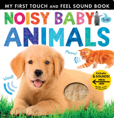 Noisy Baby Animals: Includes Six Sounds! 1680106651 Book Cover