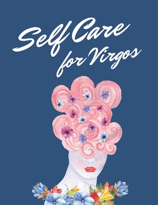 Self Care For Virgos: Astrology Sign Self Care ... 1654045268 Book Cover