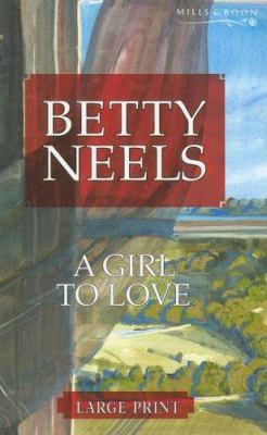 A Girl to Love (Betty Neels Large Print Collect... [Large Print] 0263193136 Book Cover