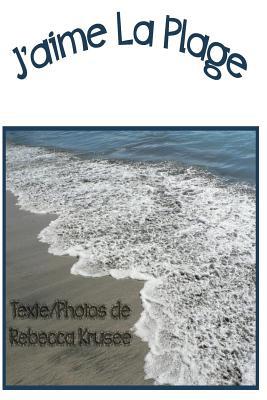 J'aime La Plage [French] 1512202584 Book Cover