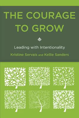 The Courage to Grow: Leading with Intentionality 1442216077 Book Cover