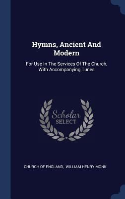 Hymns, Ancient And Modern: For Use In The Servi... 1340125315 Book Cover
