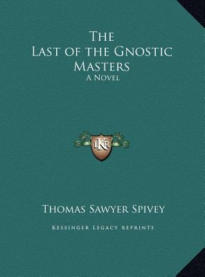 The Last of the Gnostic Masters 1169812325 Book Cover