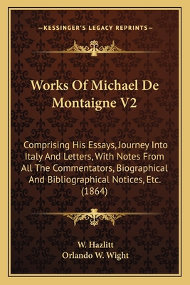 Works Of Michael De Montaigne V2: Comprising Hi... 1164049852 Book Cover