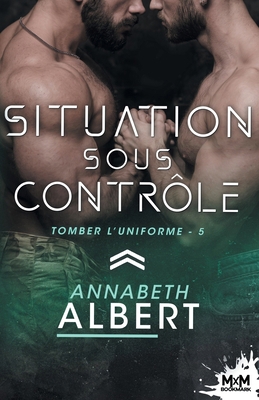 Situation sous contrôle: Tomber l'uniforme, T5 [French] B0DK4R21SK Book Cover