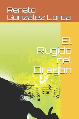 El Rugido del Dragon [Spanish] B08GG2RN81 Book Cover