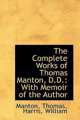 The Complete Works of Thomas Manton, D.D.: With... 1110347472 Book Cover