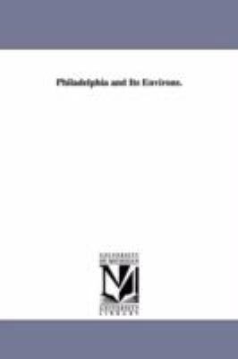 Philadelphia and Its Environs. 1425508308 Book Cover