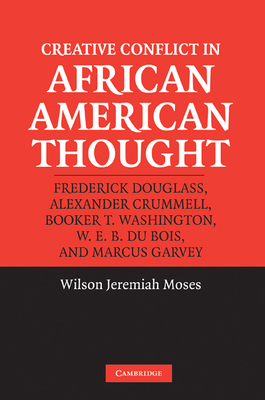 Creative Conflict in African American Thought 0521535379 Book Cover