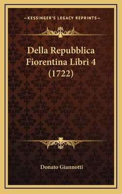 Della Repubblica Fiorentina Libri 4 (1722) [Italian] 1166099717 Book Cover