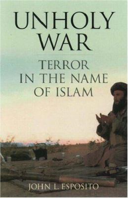 Unholy War: Terror in the Name of Islam 0195154355 Book Cover