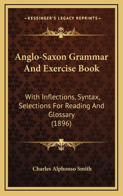 Anglo-Saxon Grammar And Exercise Book: With Inf... 1164267213 Book Cover