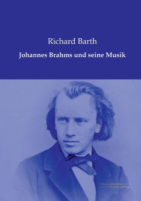 Johannes Brahms und seine Musik [German] 3956980425 Book Cover