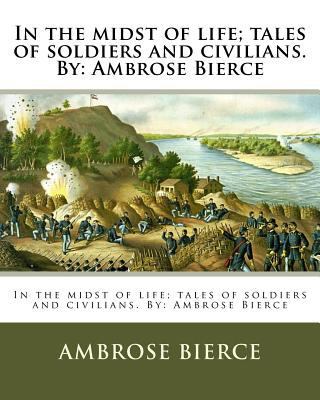In the midst of life; tales of soldiers and civ... 1548365181 Book Cover