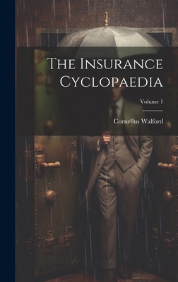 The Insurance Cyclopaedia; Volume 1 1019638273 Book Cover