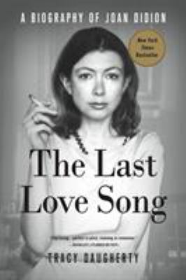 The Last Love Song: A Biography of Joan Didion 1250105943 Book Cover