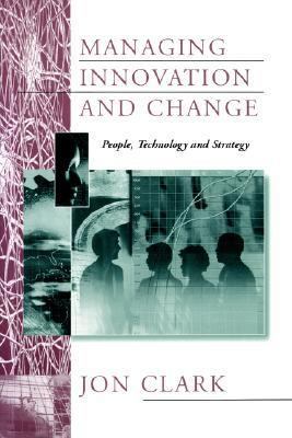 Managing Innovation and Change: People, Technol... 0803989458 Book Cover