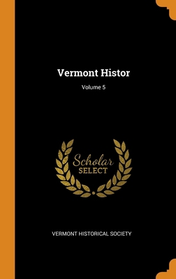 Vermont Histor; Volume 5 0343041812 Book Cover