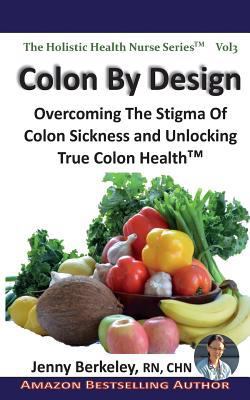 Colon By Design: Overcoming The Stigma Of Colon... 0986801860 Book Cover