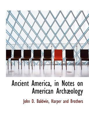 Ancient America, in Notes on American Arch Ology 1140062034 Book Cover