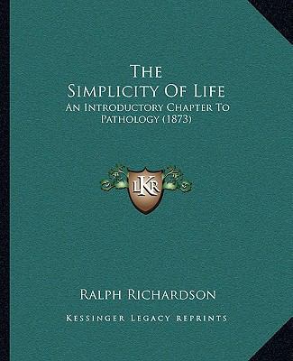 The Simplicity Of Life: An Introductory Chapter... 1165590573 Book Cover