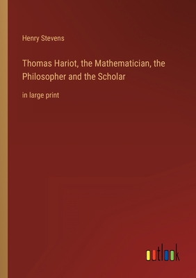 Thomas Hariot, the Mathematician, the Philosoph... 336834014X Book Cover