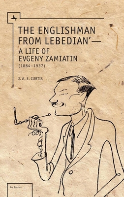 The Englishman from Lebedian: A Life of Evgeny ... 1618112805 Book Cover