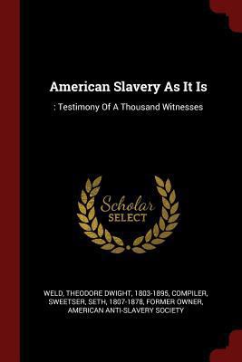 American Slavery As It Is: : Testimony Of A Tho... 1376347962 Book Cover