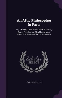 An Attic Philosopher In Paris: Or, A Peep At Th... 134812363X Book Cover