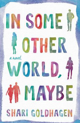 In Some Other World, Maybe: A Novel 1250047994 Book Cover