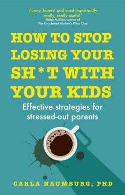 How to Stop Losing Your Sh*t Your Kids 1529329736 Book Cover