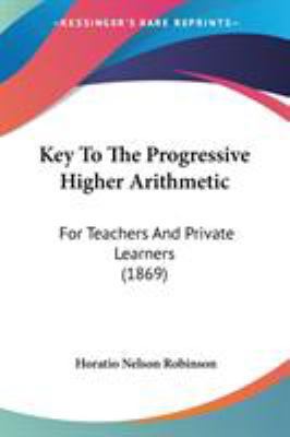 Key To The Progressive Higher Arithmetic: For T... 1437091067 Book Cover