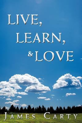 Live, Learn, & Love 1477120505 Book Cover
