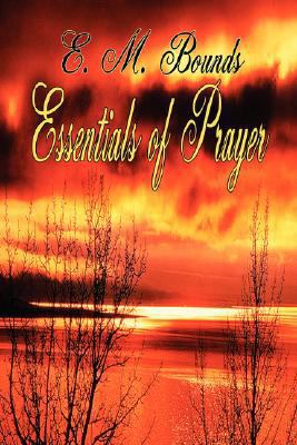 Essentials of Prayer (E M Bounds Christian Clas... 1846859298 Book Cover