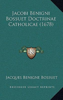 Jacobi Benigni Bossuet Doctrinae Catholicae (1678) [Latin] 1166220141 Book Cover