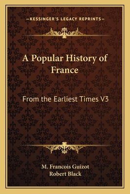 A Popular History of France: From the Earliest ... 116379886X Book Cover